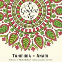 A Golden Age (Audio) - Tahmima Anam, Madhur Jaffrey