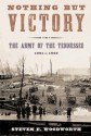 Nothing but Victory: The Army of the Tennessee, 1861-1865 - Steven E. Woodworth