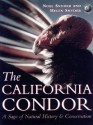 The California Condor: A Saga of Natural History and Conservation - Noel F.R. Snyder, Helen Snyder