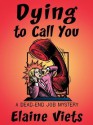 Dying to Call You (Dead-End Job Mystery, #3) - Elaine Viets