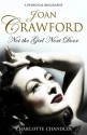 Not The Girl Next Door: Joan Crawford: A Personal Biography - Charlotte Chandler