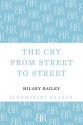 The Cry from Street to Street - Hilary Bailey