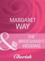 The Bridesmaid's Wedding (Mills & Boon Cherish) (Legends Of The Outback - Book 2) - Margaret Way