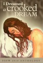 I Dreamed a Crooked Dream - Roh Morgon, E.A.J. Smith, Melanie Smith, Sarah A. Peterson, Earl Scialabba, C. Michael Fontes, Christopher Wood, P.D. Wright, R. Garrett Wilson