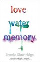 Love Water Memory - Jennie Shortridge