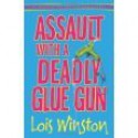 Assault with a Deadly Glue Gun - Lois Winston