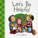 Let's Be Helpful - P.K. Hallinan