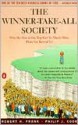 The Winner-Take-All Society: Why the Few at the Top Get So Much More Than the Rest of Us - Robert H. Frank, Philip J. Cook