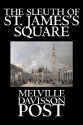 Sleuth of St James's Square - Melville Davisson Post