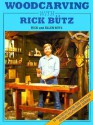 Woodcarving with Rick Butz - Richard Butz, Ellen Butz