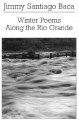 Winter Poems Along the Rio Grande (New Directions Paperbook) - Jimmy Santiago Baca