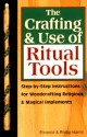 Crafting & Use of Ritual Tools: Step-by-Step Instructions for Woodcrafting Religious & Magical Implements - Eleanor Harris, Philip Harris