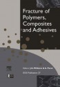 Fracture of Polymers, Composites and Adhesives - J.G. Williams, A. Pavan