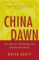 China Dawn: The Story Of A Technology And Business Revolution - David Sheff