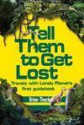 Tell Them to Get Lost: Travels with Lonely Planet's First Guide Book - Brian Thacker