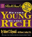 Rich Dad's Retire Young, Retire Rich: How to Get Rich Quickly and Stay Rich Forever! (Audio) - Robert T. Kiyosaki, Sharon L. Lechter, Jim Ward