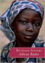 Between Sisters - Adwoa Badoe