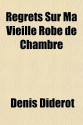 Regrets Sur Ma Vieille Robe de Chambre - Denis Diderot