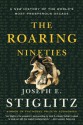 The Roaring Nineties: A New History of the World's Most Prosperous Decade - Joseph E. Stiglitz