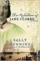 The Rebellion of Jane Clarke - Sally Gunning