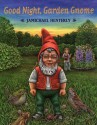 Good Night, Garden Gnome - Jamichael Henterly