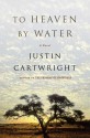 To Heaven by Water - Justin Cartwright