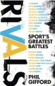 Rivals: Sports Greatest Battles - Phil Gifford