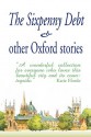 The Sixpenny Debt & Other Oxford Stories (Large Print Edition) - Mary Cavanagh