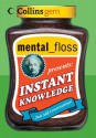 Mental Floss presents Instant Knowledge (Collins Gem) - Mental Floss, MANGESH HATTIKUDUR WILL PEARSON