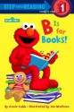 B is for Books! (Sesame Street) - Annie Cobb, Joe Mathieu