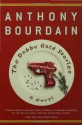 The Bobby Gold Stories - Anthony Bourdain, Breaulove Swells Whimsy