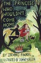 The Princess Who Wouldn't Come Home - Irving Finkel, Jenny Kallin