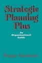 Strategic Planning Plus: An Organizational Guide - Roger Kaufman