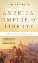 America, Empire of Liberty: A New History of the United States - David Reynolds