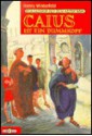 Caius ist ein Dummkopf: Der Lausbub aus dem alten Rom (Taschenbuch) - Henry Winterfeld