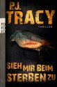 Sieh mir beim Sterben zu - P.J. Tracy