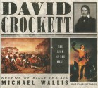 David Crockett: The Lion of the West - Michael Wallis, John Pruden