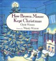 How Brown Mouse Kept Christmas - Clyde Watson, Wendy Watson