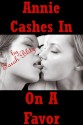 Annie Cashes in on a Favor: An FFM Threesome Erotica Story - Sarah Blitz