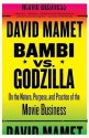 Bambi vs. Godzilla: On the Nature, Purpose, and Practice of the Movie Business (Vintage) - David Mamet