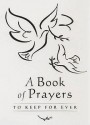 A Book Of Prayers: To Keep For Ever - Sophie Piper