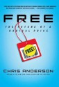 Free: The Future of a Radical Price - Chris Anderson