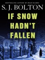 If Snow Hadn't Fallen - S.J. Bolton