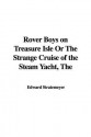 The Rover Boys on Treasure Isle or the Strange Cruise of the Steam Yacht - Arthur M. Winfield, Edward Stratemeyer