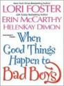 When Good Things Happen to Bad Boys - Erin McCarthy, Lori Foster, HelenKay Dimon