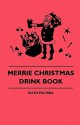 Merrie Christmas Drink Book Merrie Christmas Drink Book - Ruth McCrea