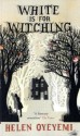 White is for Witching - Helen Oyeyemi