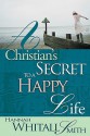 Christian's Secret to a Happy Life - Hannah Whitall Smith