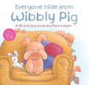 Everyone Hide from Wibbly Pig - Mick Inkpen