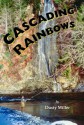 Cascading Rainbows - Dusty J. Miller